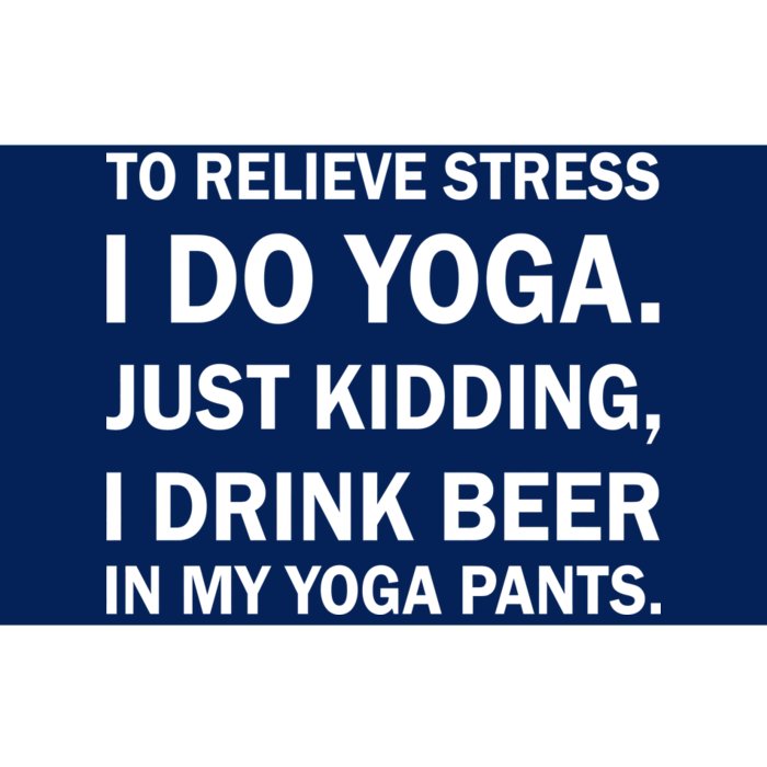 To Relieve Stress I Drink Beer In My Yoga Pants Bumper Sticker