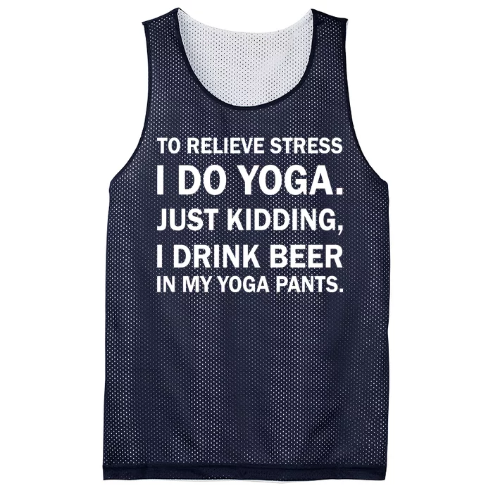 To Relieve Stress I Drink Beer In My Yoga Pants Mesh Reversible Basketball Jersey Tank