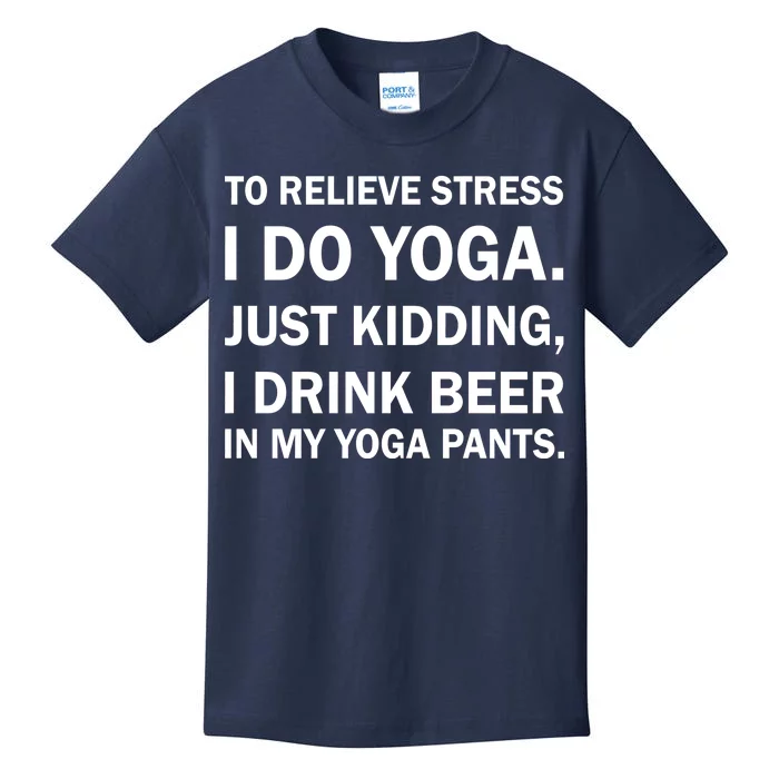 To Relieve Stress I Drink Beer In My Yoga Pants Kids T-Shirt