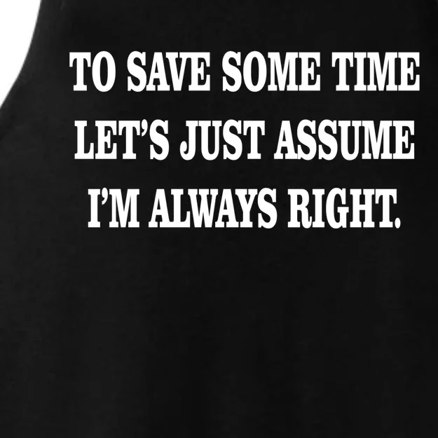 To Save Time Let's Assume I'm Always Right Ladies Tri-Blend Wicking Tank