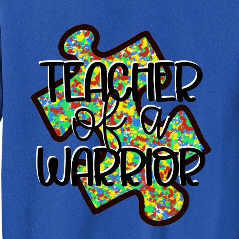 Teacher Of A Warrior Autism Awareness Acceptance Gift Tall Sweatshirt