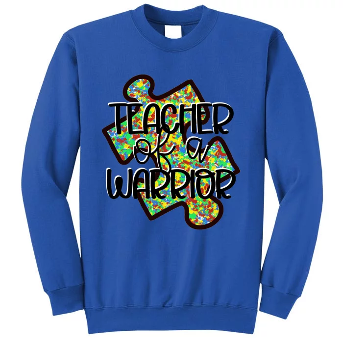 Teacher Of A Warrior Autism Awareness Acceptance Gift Tall Sweatshirt