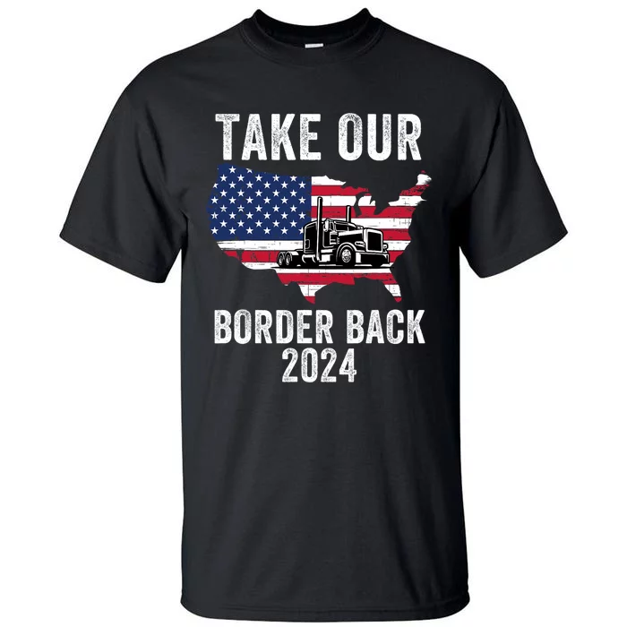 Take Our Border Back I Stand With Texas Truck Convoy 2024 Tall T-Shirt