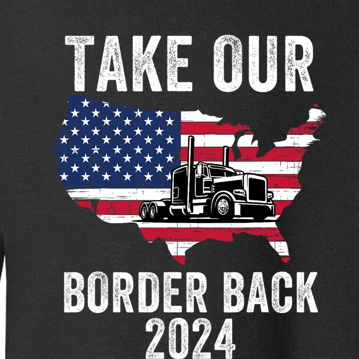 Take Our Border Back I Stand With Texas Truck Convoy 2024 Toddler Sweatshirt