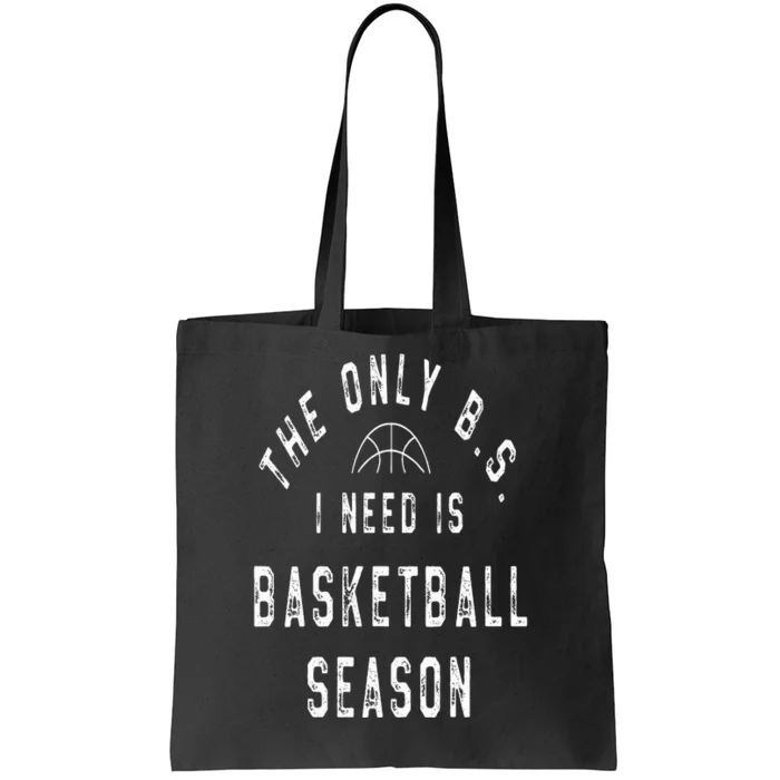 The Only B.S I Need Is Basketball Season Tote Bag