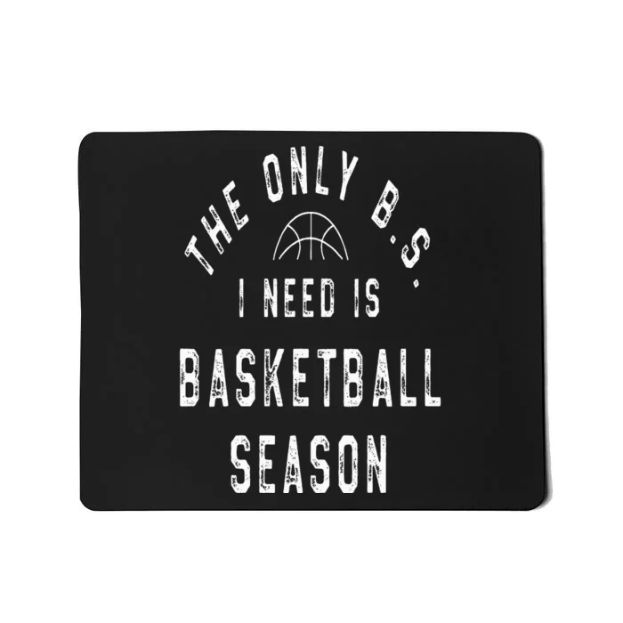 The Only B.S I Need Is Basketball Season Mousepad