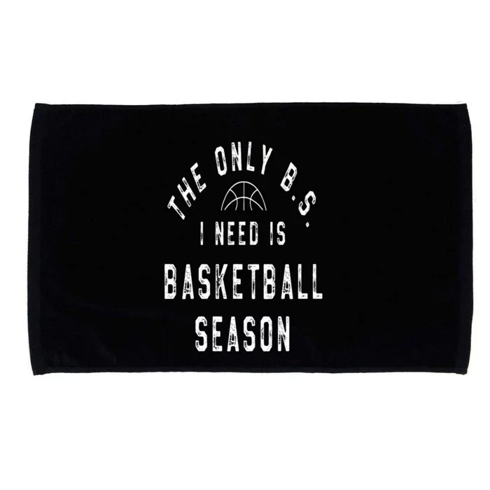 The Only B.S I Need Is Basketball Season Microfiber Hand Towel