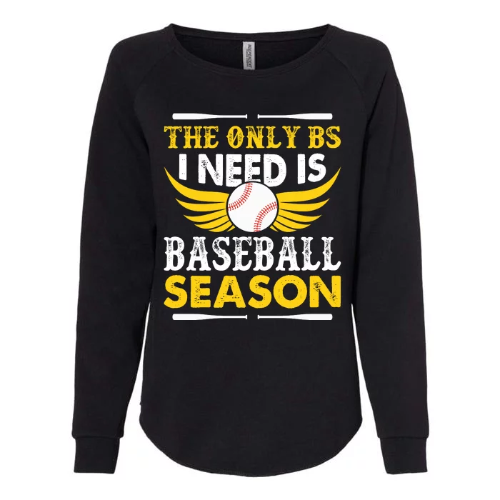 The Only BS I Need Is Baseball Season Vintage Womens California Wash Sweatshirt