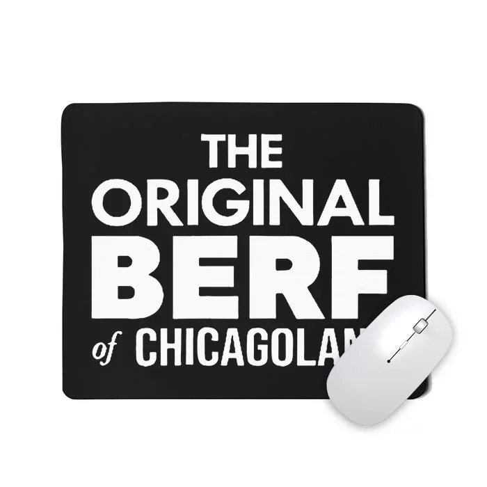 The Original Berf Of Chicagoland Mousepad