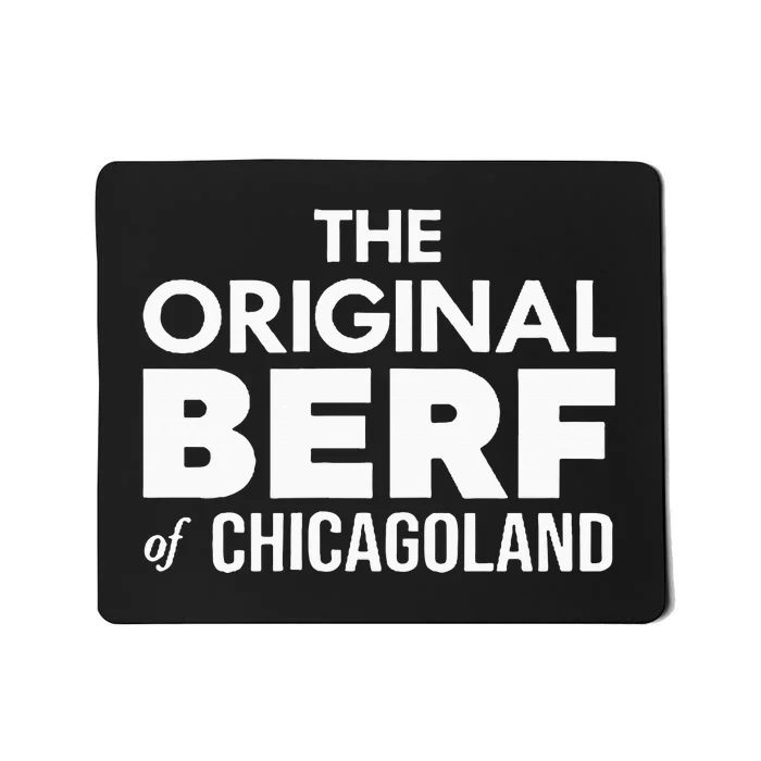 The Original Berf Of Chicagoland Mousepad