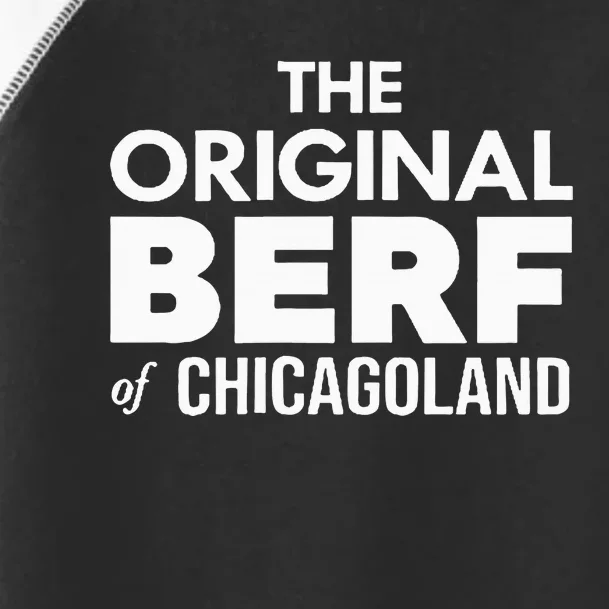 The Original Berf Of Chicagoland Toddler Fine Jersey T-Shirt