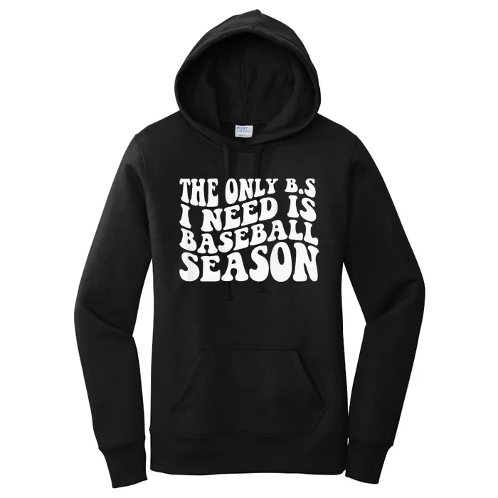 The Only BS I Need Is Baseball Season funny sport lovers Women's Pullover Hoodie