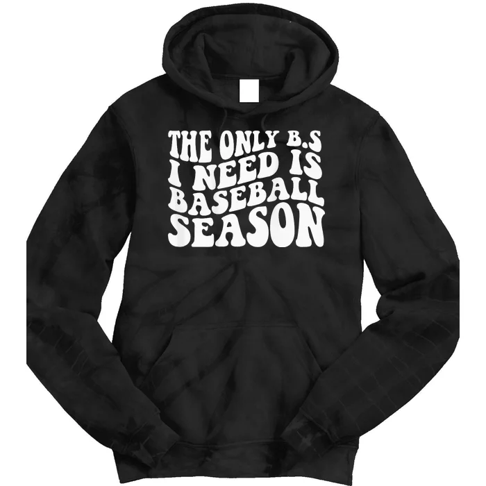 The Only BS I Need Is Baseball Season funny sport lovers Tie Dye Hoodie