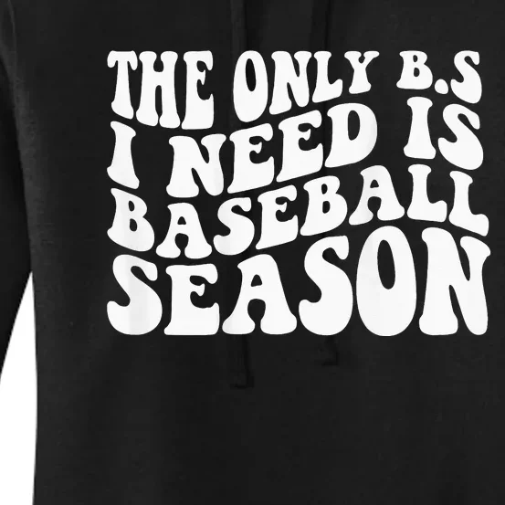 The Only BS I Need Is Baseball Season Women's Pullover Hoodie