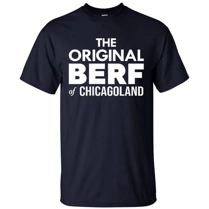 The Original Berf Of Chicagoland Funny Printing Mistake Tall T-Shirt