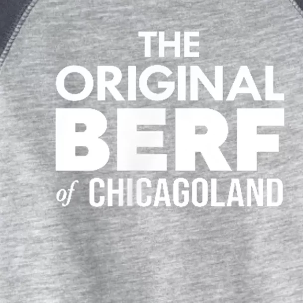 The Original Berf Of Chicagoland Funny Printing Mistake Toddler Fine Jersey T-Shirt