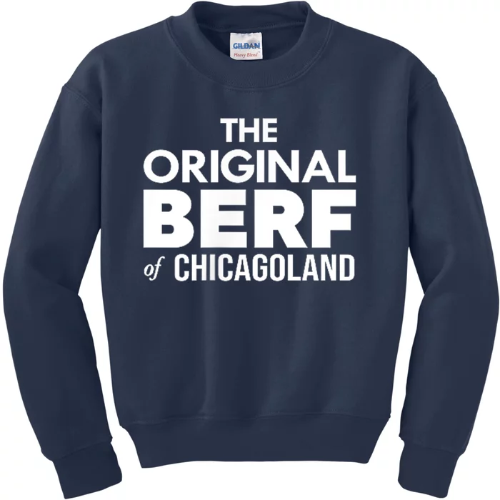 The Original Berf Of Chicagoland Funny Printing Mistake Kids Sweatshirt