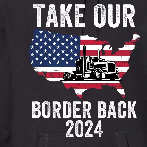 Take Our Border Back I Stand With Texas Truck Convoy 2024 I Support Texas 2024 Premium Hoodie