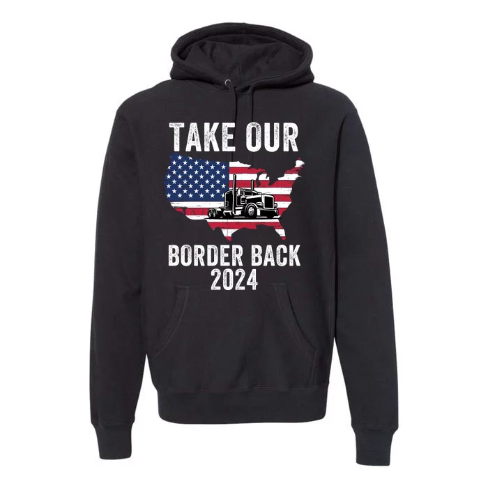 Take Our Border Back I Stand With Texas Truck Convoy 2024 I Support Texas 2024 Premium Hoodie