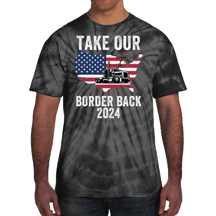 Take Our Border Back I Stand With Texas Truck Convoy 2024 I Support Texas 2024 Tie-Dye T-Shirt