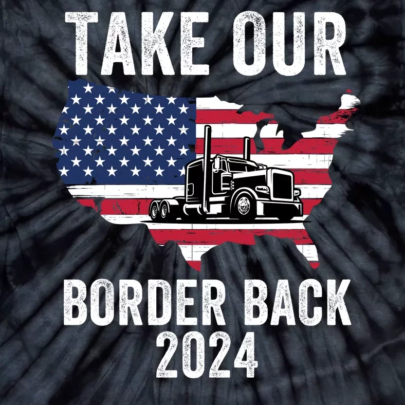 Take Our Border Back I Stand With Texas Truck Convoy 2024 I Support Texas 2024 Tie-Dye T-Shirt