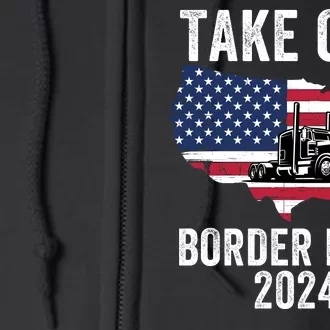 Take Our Border Back I Stand With Texas Truck Convoy 2024 I Support Texas 2024 Full Zip Hoodie