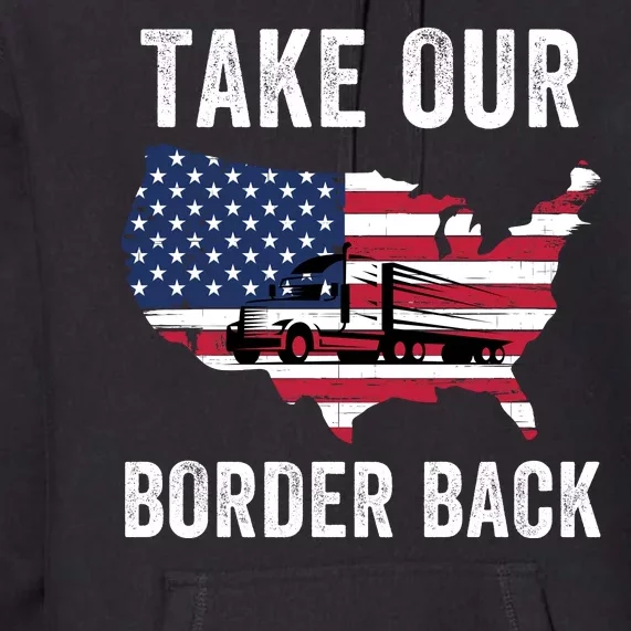 Take Our Border Back I Stand With Texas Truck Convoy 2024 I Support Texas 2024 Premium Hoodie