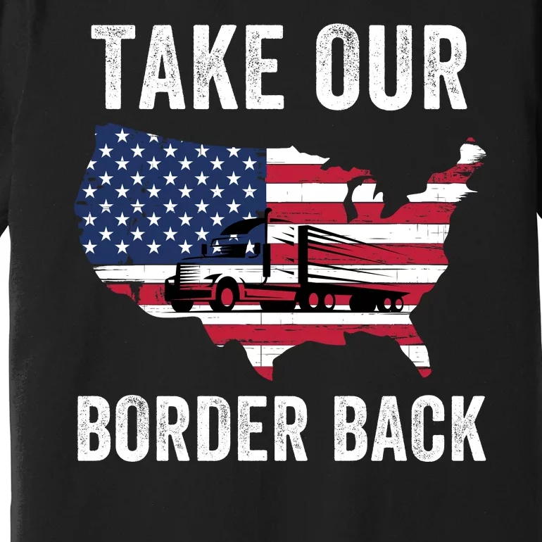 Take Our Border Back I Stand With Texas Truck Convoy 2024 I Support Texas 2024 Premium T-Shirt