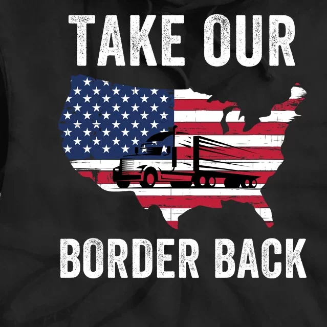 Take Our Border Back I Stand With Texas Truck Convoy 2024 I Support Texas 2024 Tie Dye Hoodie