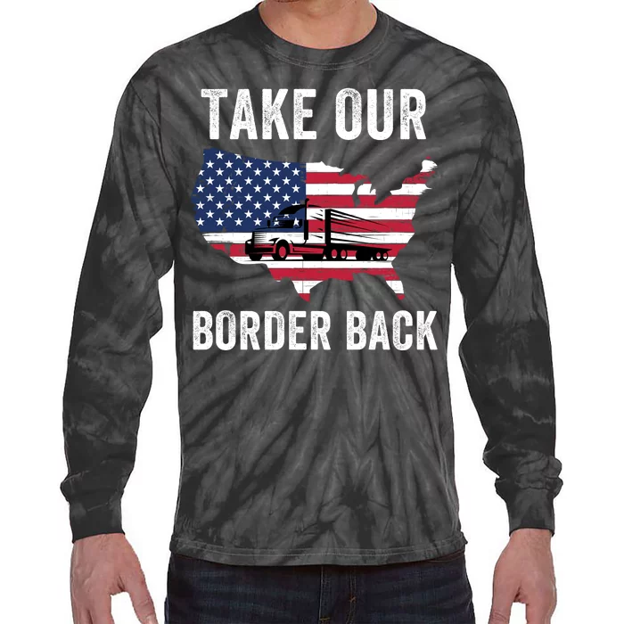 Take Our Border Back I Stand With Texas Truck Convoy 2024 I Support Texas 2024 Tie-Dye Long Sleeve Shirt