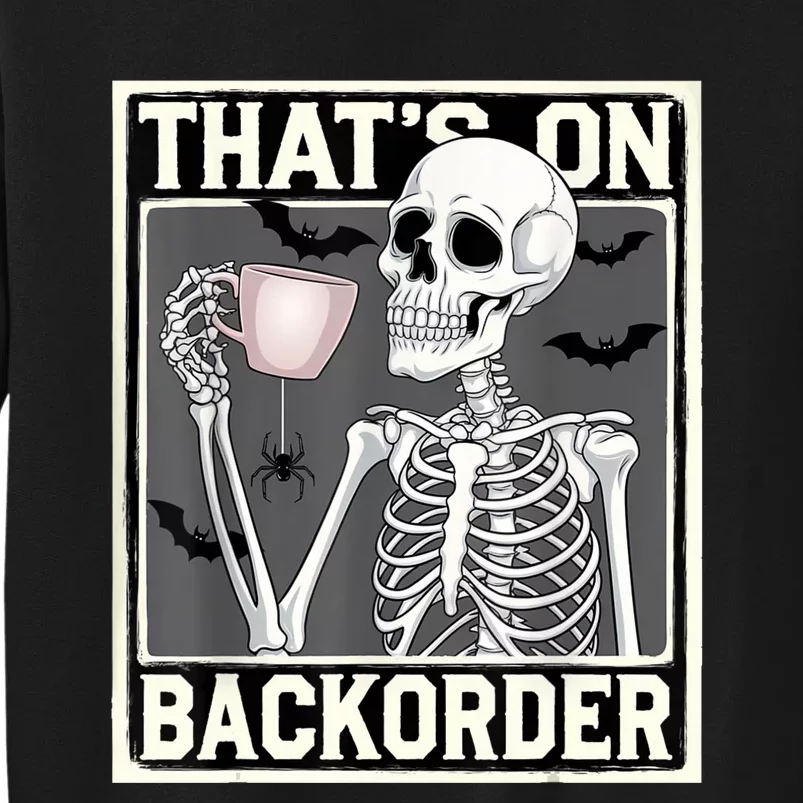 ThatS On Backorder Pharmacy Tech Skeleton ThatS Backorder Tall Sweatshirt