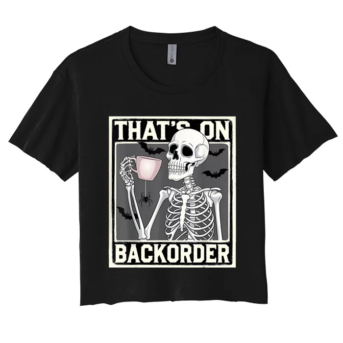 ThatS On Backorder Pharmacy Tech Skeleton ThatS Backorder Women's Crop Top Tee