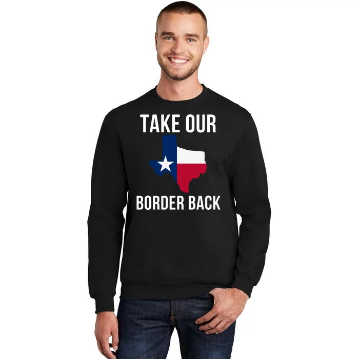 Take Our Border Back I Support Texas 2024 I Stand With Texas Truck Convoy 2024 Tall Sweatshirt