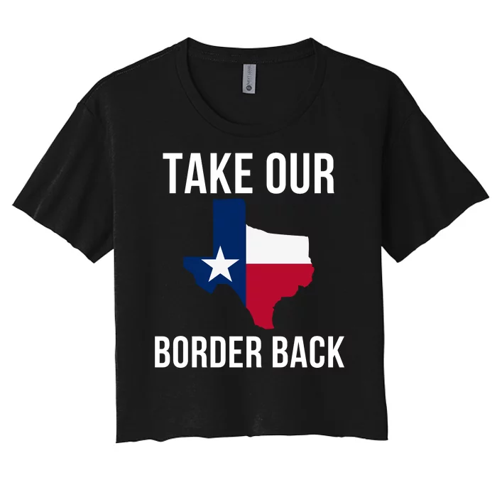 Take Our Border Back I Support Texas 2024 I Stand With Texas Truck Convoy 2024 Women's Crop Top Tee