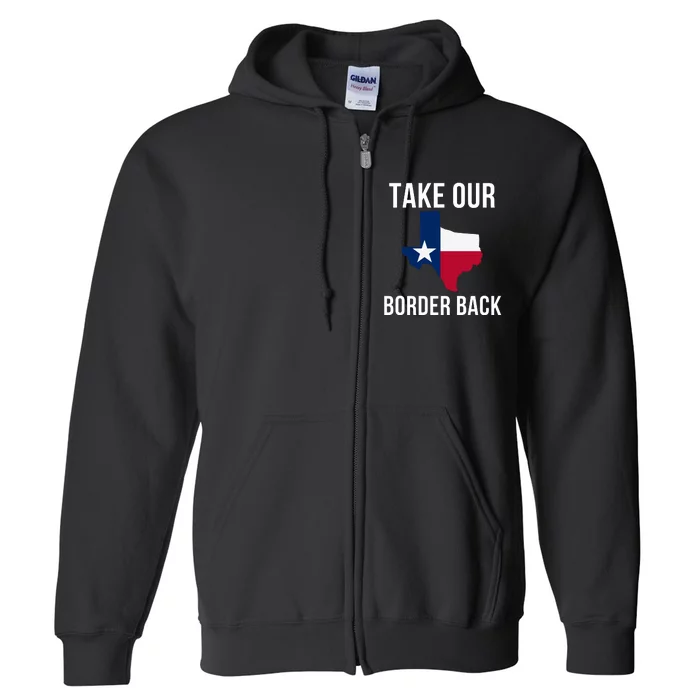 Take Our Border Back I Support Texas 2024 I Stand With Texas Truck Convoy 2024 Full Zip Hoodie