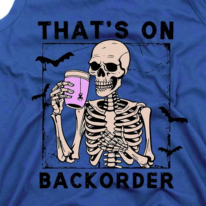 That’S On Backorder Skeleton Drink Halloween Bat Fly Tank Top