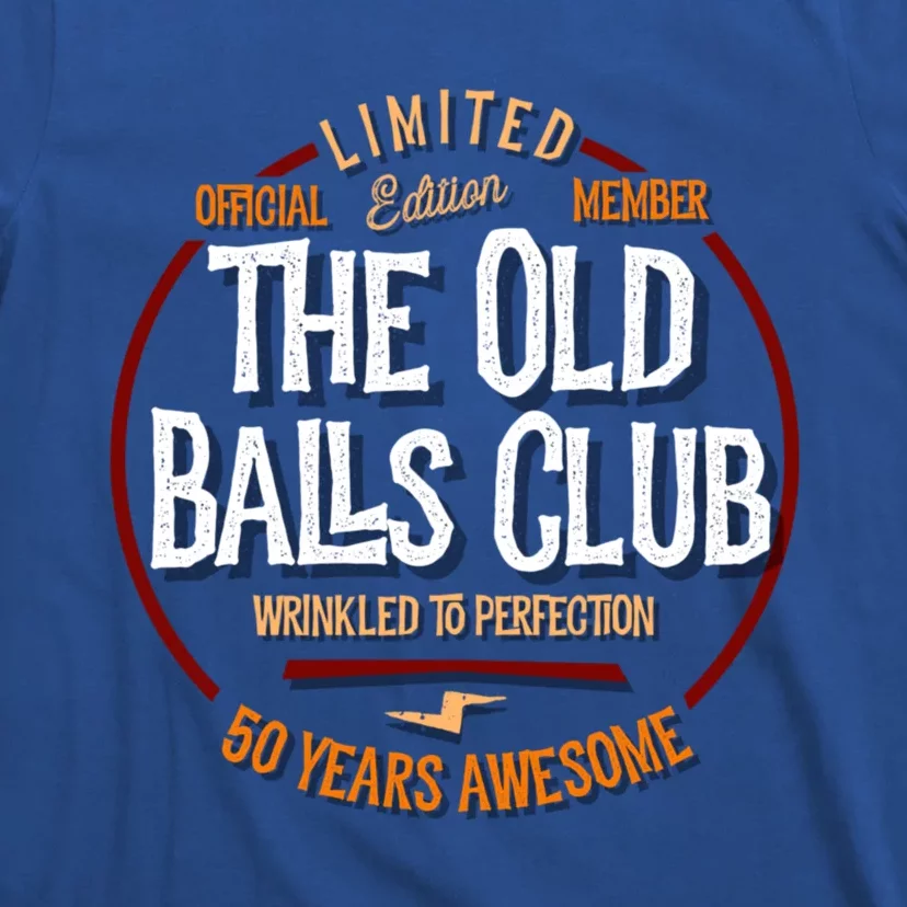 The Old Balls Club 50th Birthday 50 Years Awesome For Old Fart T-Shirt