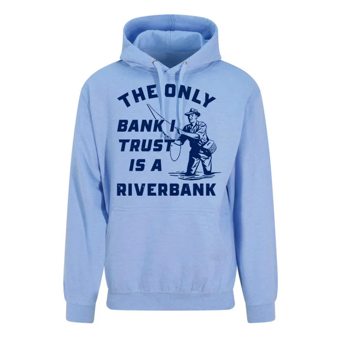 The Only Bank I Trust Is A Riverbank Fishing Unisex Surf Hoodie