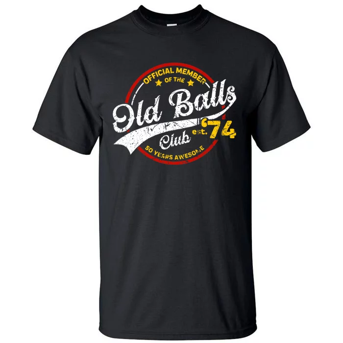 The Old Balls Club Vintage 50th Birthday Old Balls Club 1974 For Old Man Tall T-Shirt