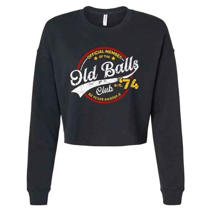 The Old Balls Club Vintage 50th Birthday Old Balls Club 1974 For Old Man Cropped Pullover Crew