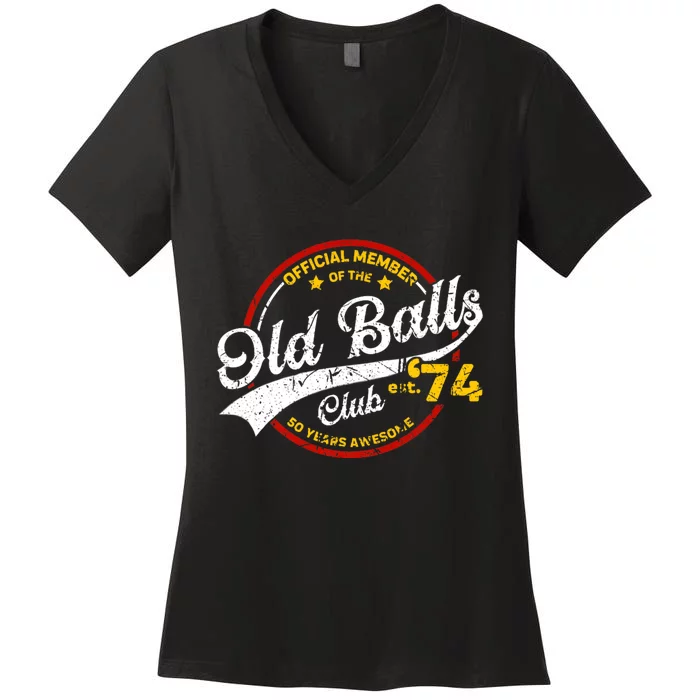 The Old Balls Club Vintage 50th Birthday Old Balls Club 1974 For Old Man Women's V-Neck T-Shirt