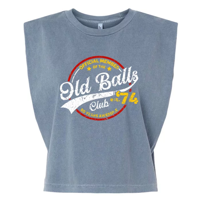 The Old Balls Club Vintage 50th Birthday Old Balls Club 1974 For Old Man Garment-Dyed Women's Muscle Tee