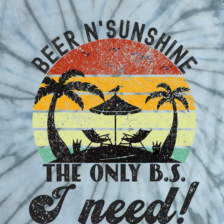 The Only BS I Need Is Beers and Sunshine Retro Beach Tie-Dye T-Shirt