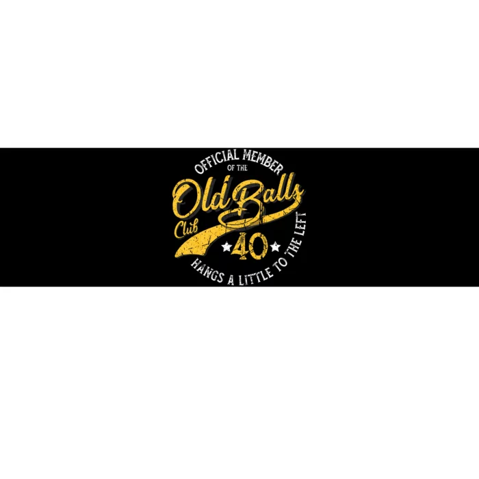 The Old Balls Club 40th Over The Hill Birthday Bumper Sticker