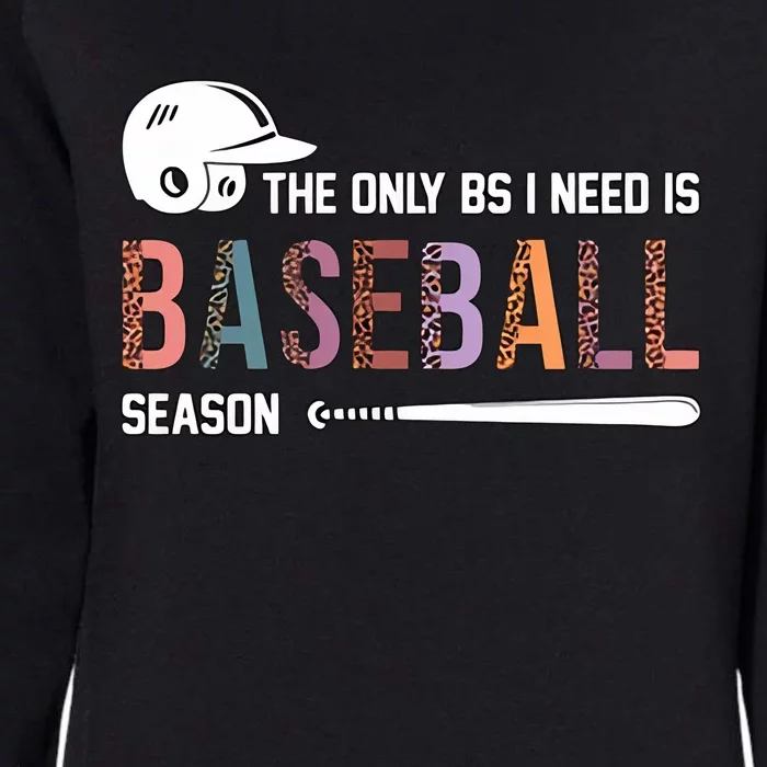 The Only BS I Need Is Baseball Season Funny Baseball Season Womens California Wash Sweatshirt