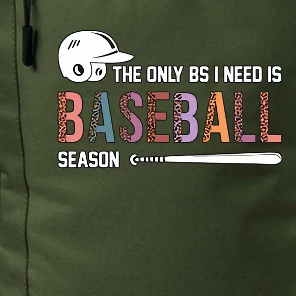 The Only BS I Need Is Baseball Season Funny Baseball Season Daily Commute Backpack