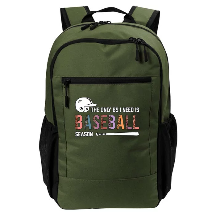 The Only BS I Need Is Baseball Season Funny Baseball Season Daily Commute Backpack