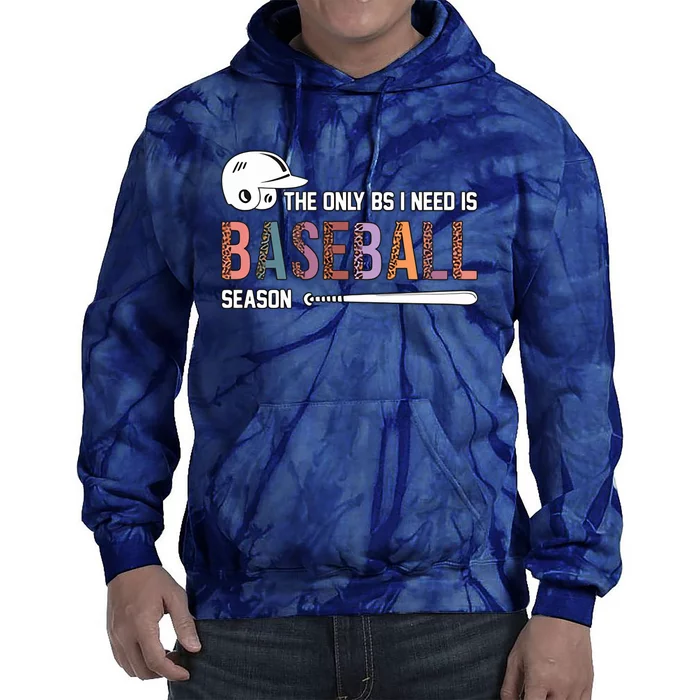 The Only BS I Need Is Baseball Season Funny Baseball Season Tie Dye Hoodie