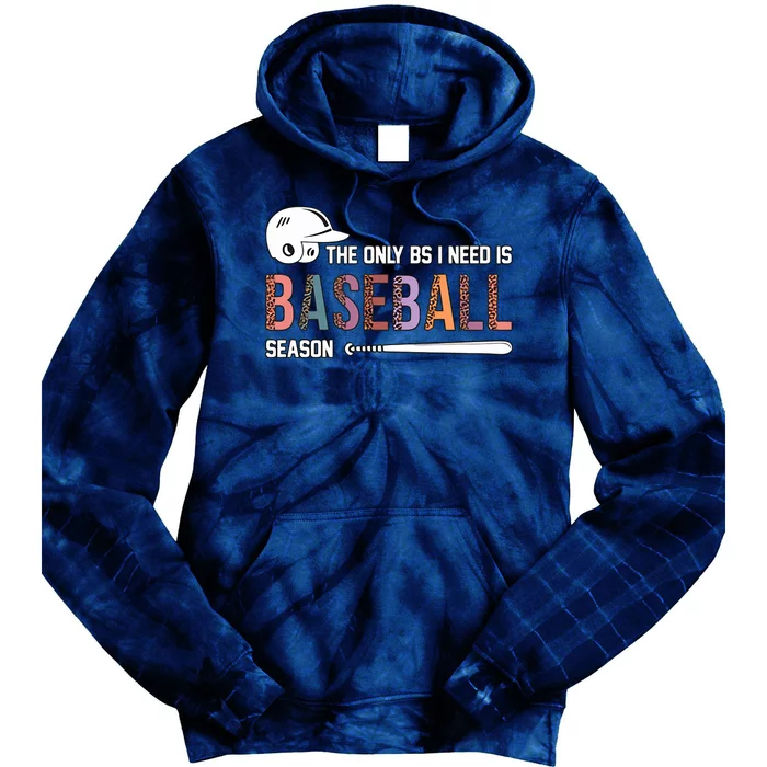 The Only BS I Need Is Baseball Season Funny Baseball Season Tie Dye Hoodie