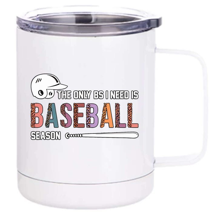 The Only BS I Need Is Baseball Season Funny Baseball Season Front & Back 12oz Stainless Steel Tumbler Cup